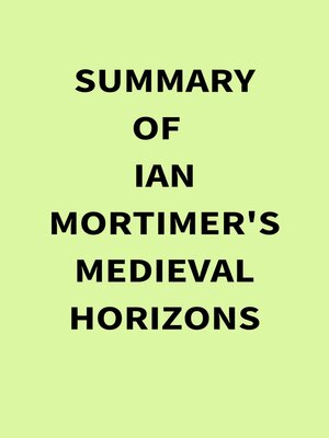cover image of Summary of Ian Mortimer's Medieval Horizons